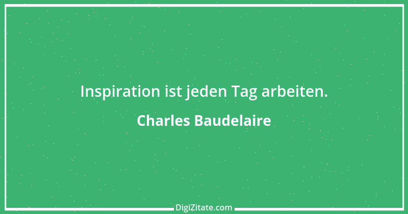 Zitat von Charles Baudelaire 91