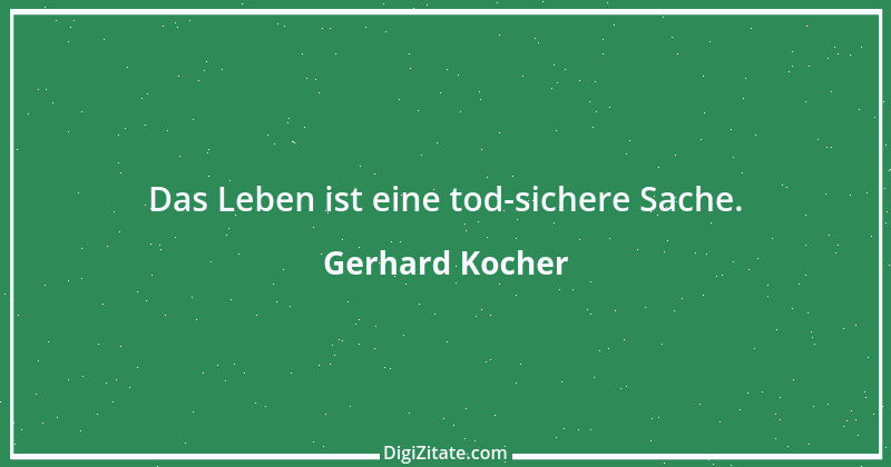 Zitat von Gerhard Kocher 15