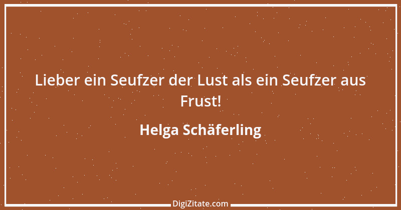 Zitat von Helga Schäferling 261