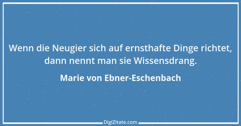 Zitat von Marie von Ebner-Eschenbach 474