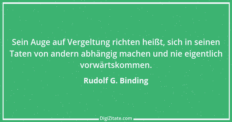 Zitat von Rudolf G. Binding 3