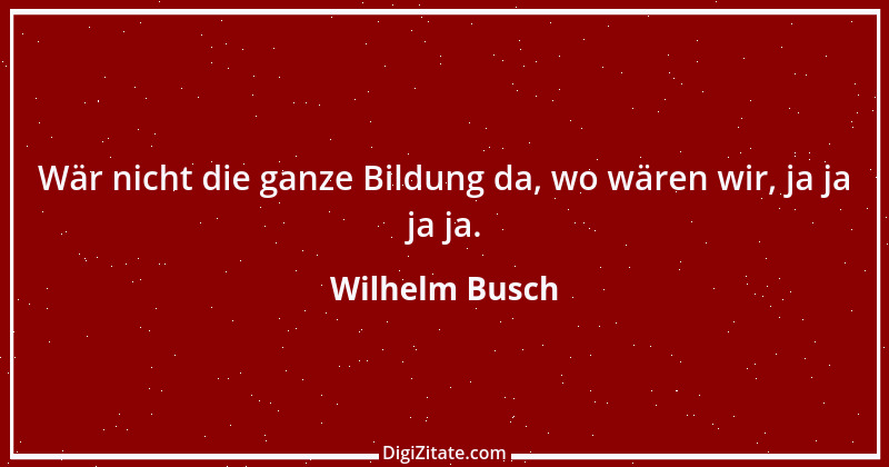 Zitat von Wilhelm Busch 58