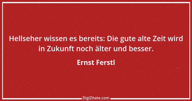 Zitat von Ernst Ferstl 948