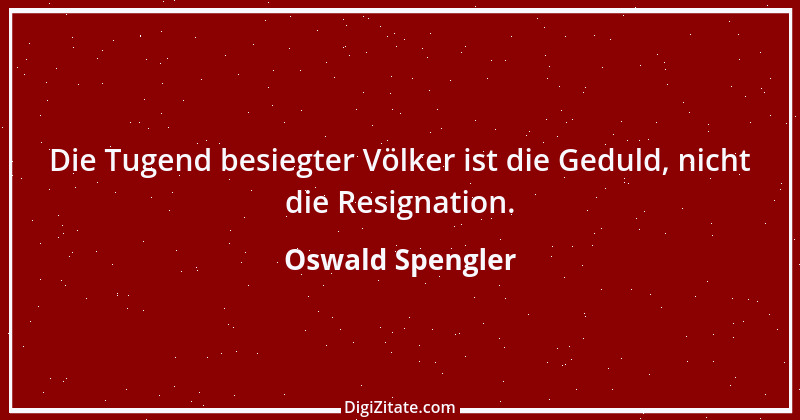 Zitat von Oswald Spengler 16