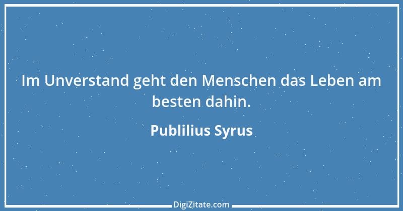 Zitat von Publilius Syrus 172