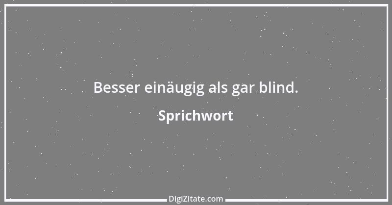 Zitat von Sprichwort 9499