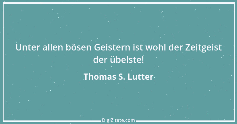 Zitat von Thomas S. Lutter 213