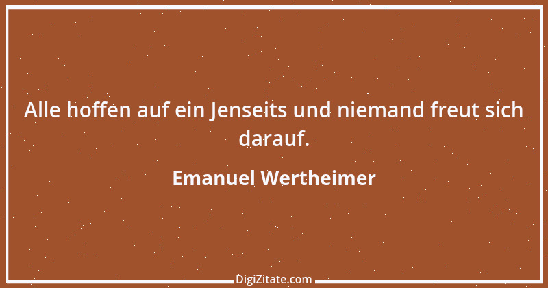 Zitat von Emanuel Wertheimer 583