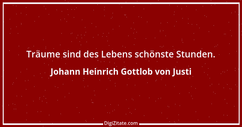 Zitat von Johann Heinrich Gottlob von Justi 1