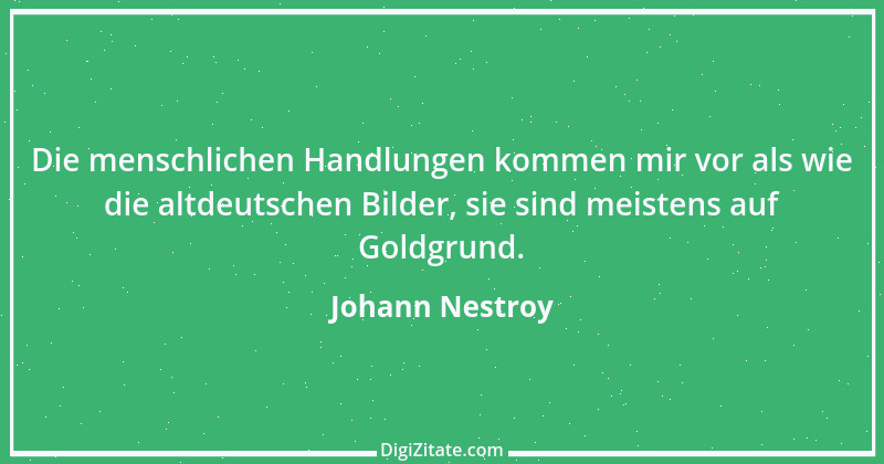 Zitat von Johann Nestroy 156