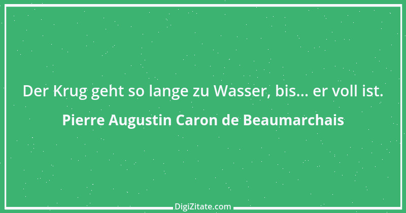 Zitat von Pierre Augustin Caron de Beaumarchais 20