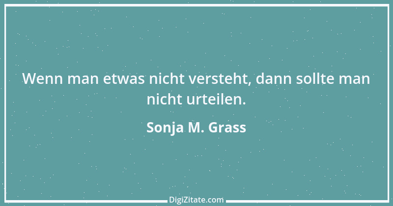 Zitat von Sonja M. Grass 4