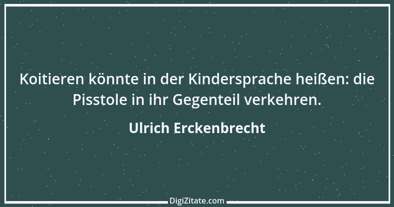 Zitat von Ulrich Erckenbrecht 11