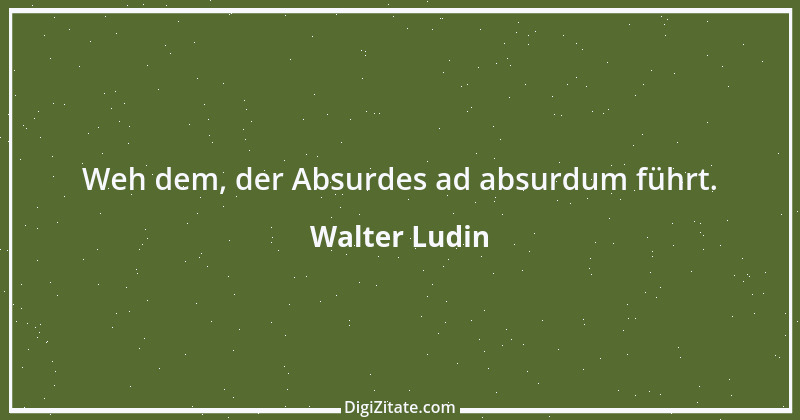 Zitat von Walter Ludin 10