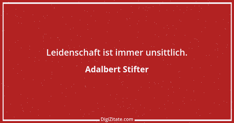 Zitat von Adalbert Stifter 83