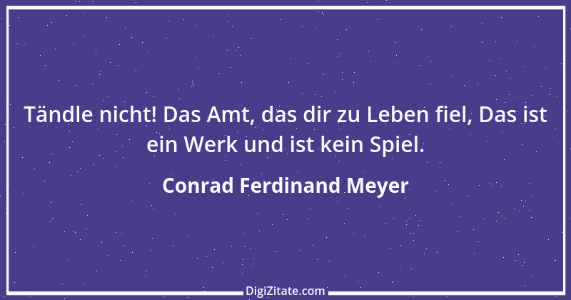 Zitat von Conrad Ferdinand Meyer 19