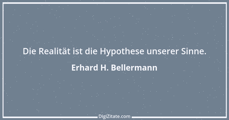 Zitat von Erhard H. Bellermann 23