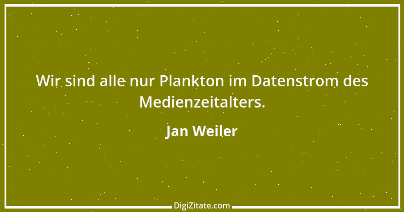 Zitat von Jan Weiler 1