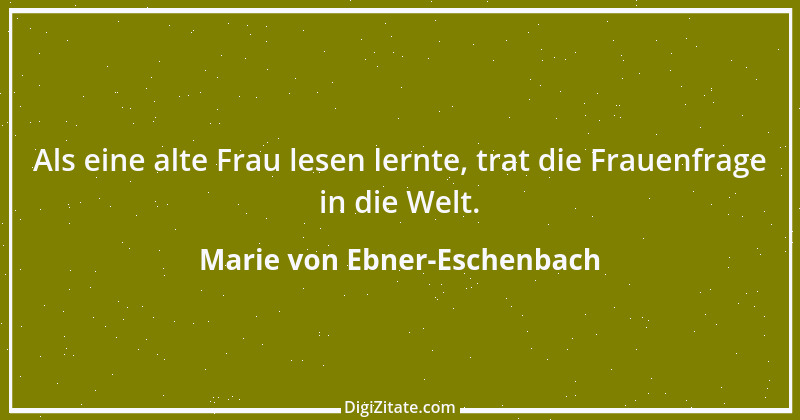 Zitat von Marie von Ebner-Eschenbach 477