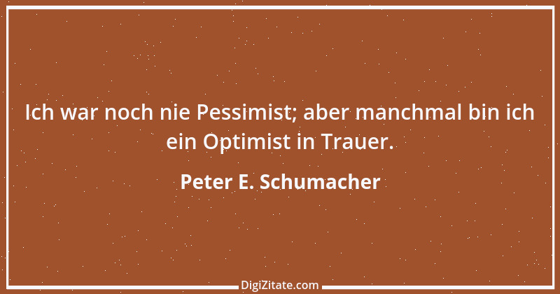 Zitat von Peter E. Schumacher 314