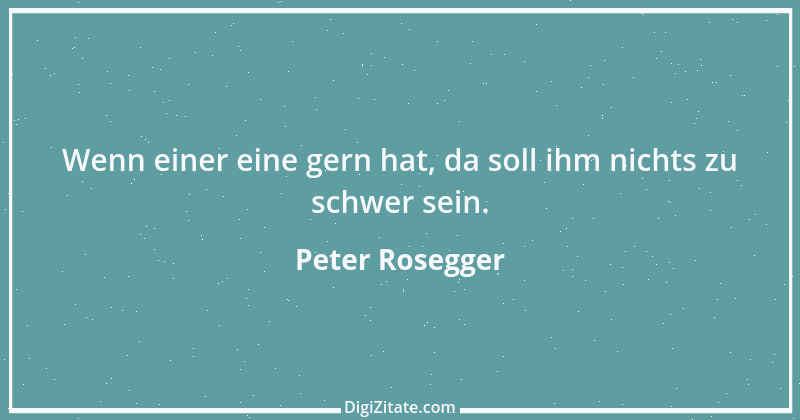 Zitat von Peter Rosegger 62