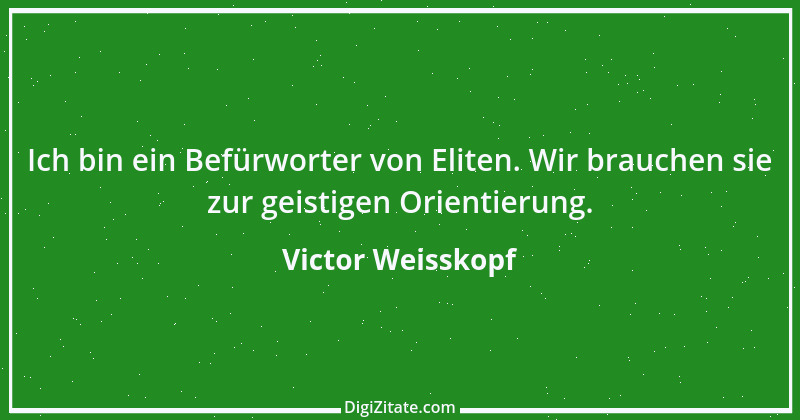 Zitat von Victor Weisskopf 1