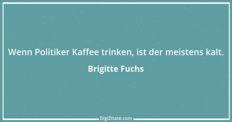 Zitat von Brigitte Fuchs 200