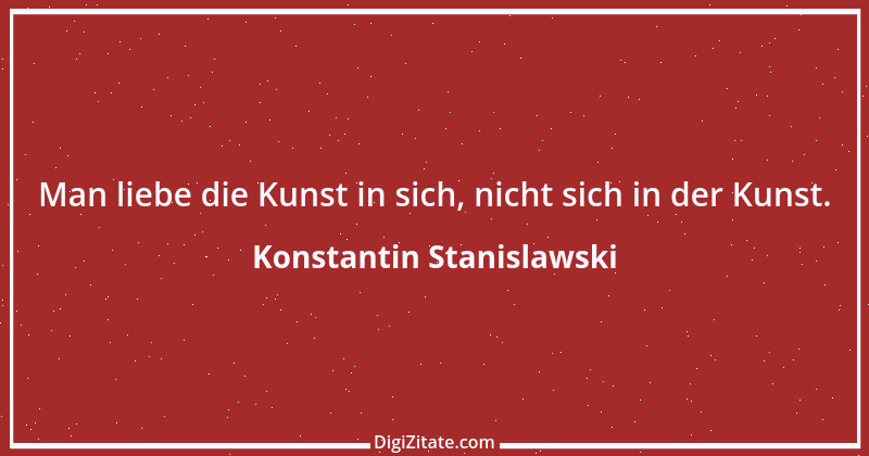 Zitat von Konstantin Stanislawski 1