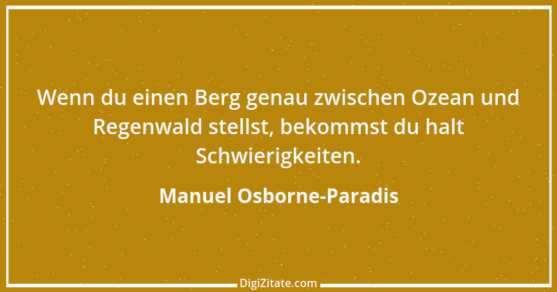 Zitat von Manuel Osborne-Paradis 1