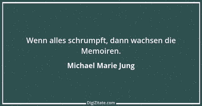 Zitat von Michael Marie Jung 77