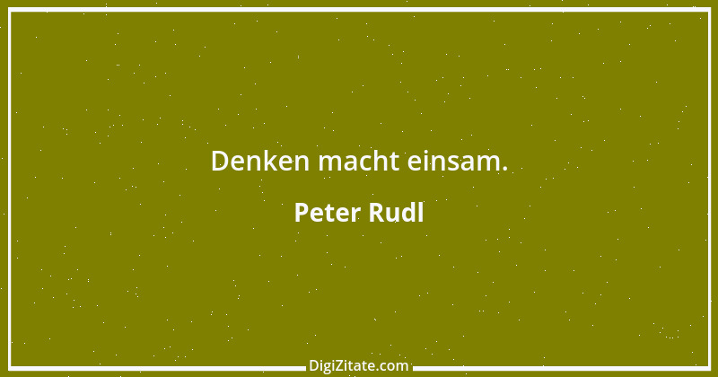 Zitat von Peter Rudl 784