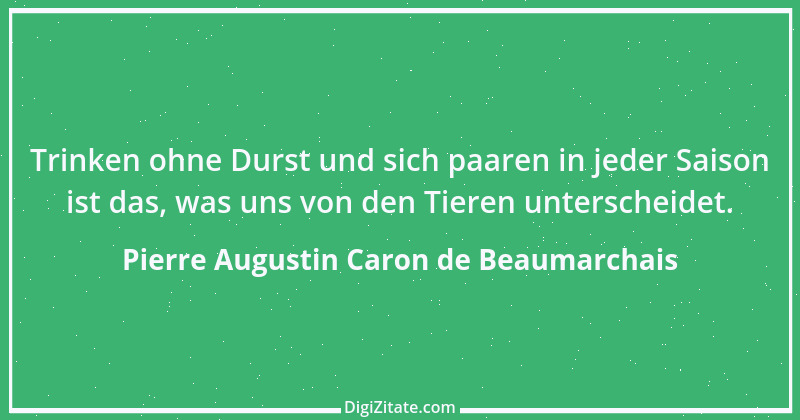 Zitat von Pierre Augustin Caron de Beaumarchais 22