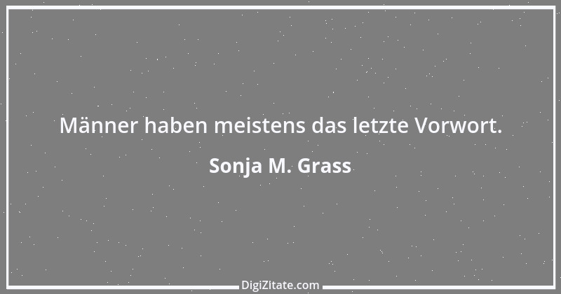 Zitat von Sonja M. Grass 6