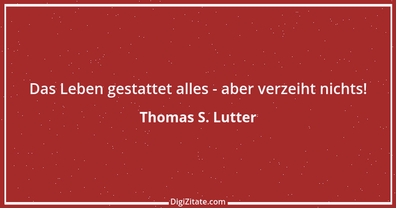 Zitat von Thomas S. Lutter 216