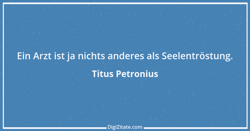 Zitat von Titus Petronius 7