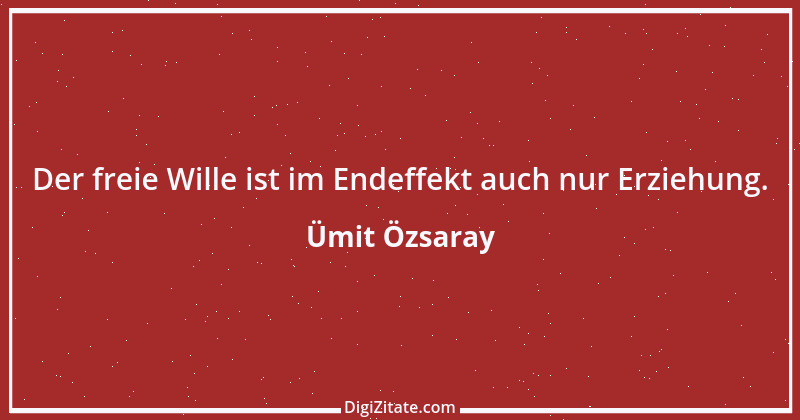 Zitat von Ümit Özsaray 40