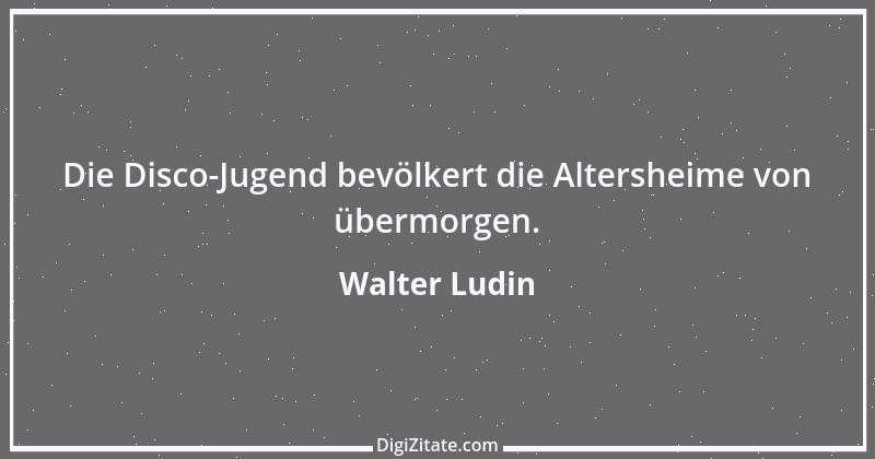 Zitat von Walter Ludin 12