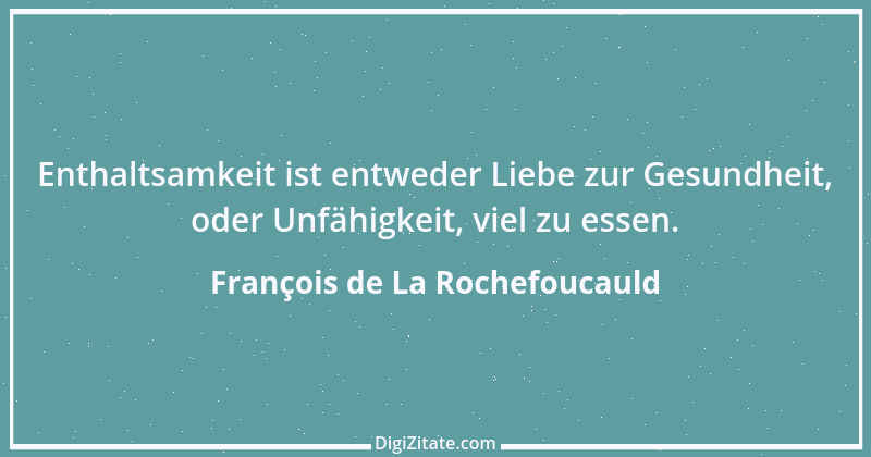 Zitat von François de La Rochefoucauld 424