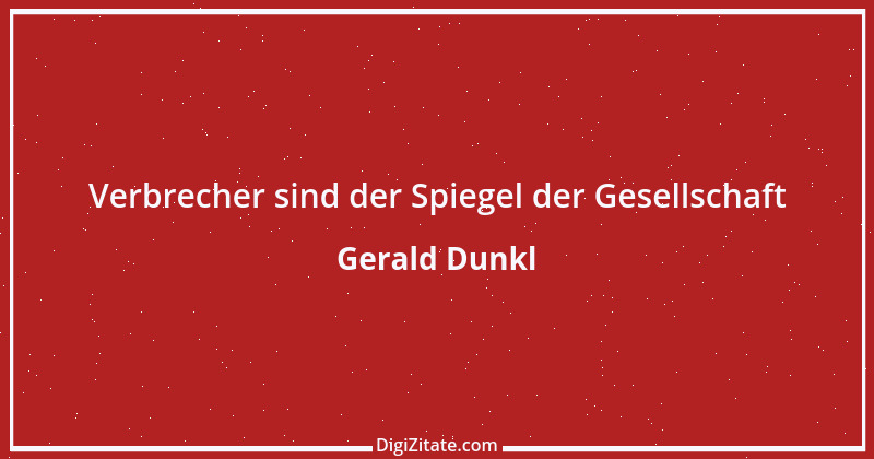 Zitat von Gerald Dunkl 45