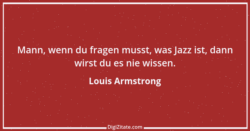 Zitat von Louis Armstrong 5