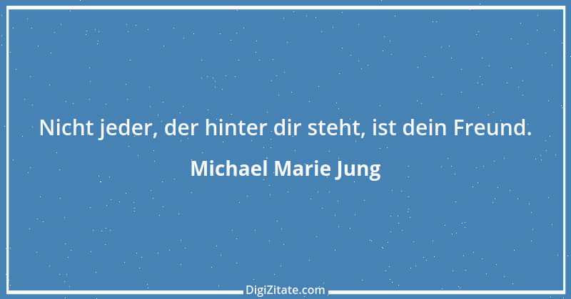 Zitat von Michael Marie Jung 78