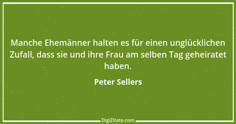 Zitat von Peter Sellers 21