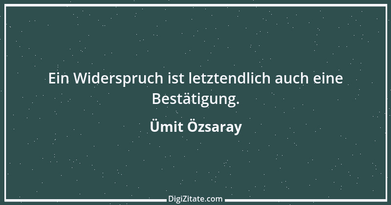 Zitat von Ümit Özsaray 41