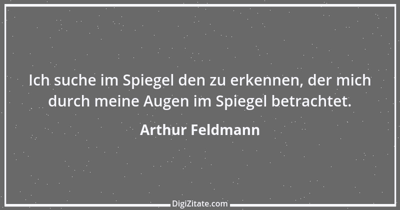 Zitat von Arthur Feldmann 20