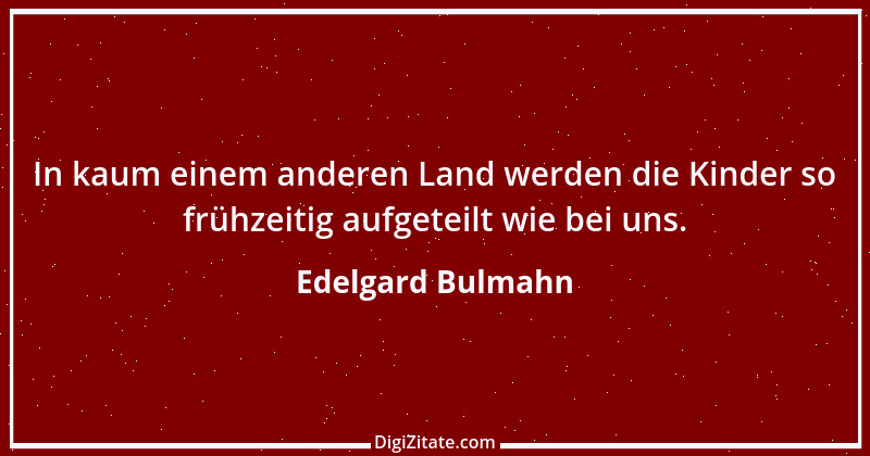 Zitat von Edelgard Bulmahn 6