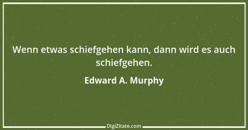 Zitat von Edward A. Murphy 39