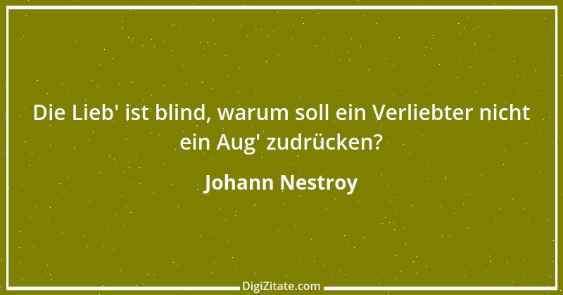 Zitat von Johann Nestroy 160