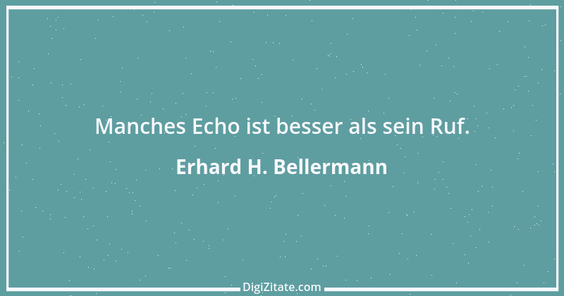 Zitat von Erhard H. Bellermann 27