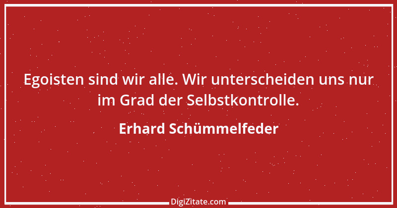 Zitat von Erhard Schümmelfeder 12