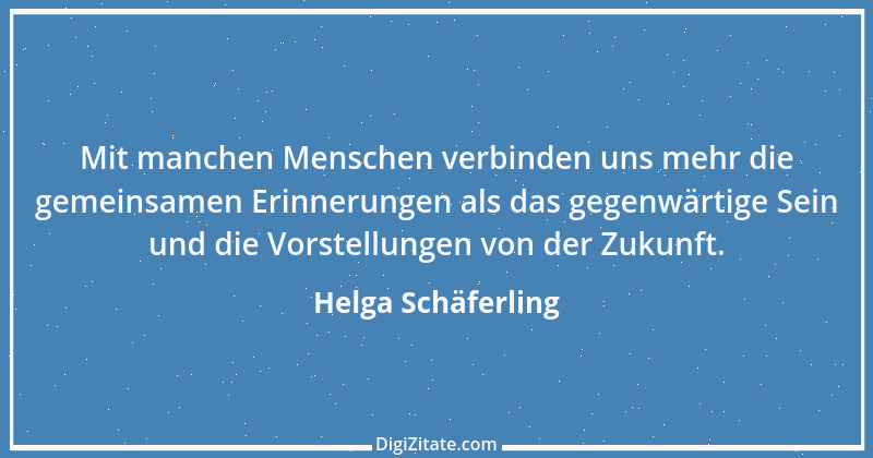 Zitat von Helga Schäferling 268